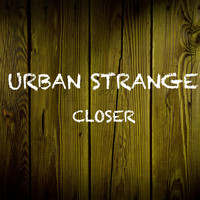 Urban Strange - Closer
