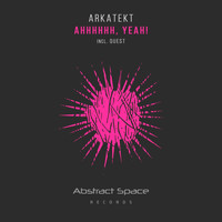 Arkatekt - Ahhhhhh, Yeah!