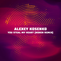 Alexey Kosenko - You Steal My Heart (Noxen Remix)