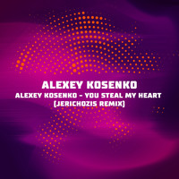 Alexey Kosenko - You Steal My Heart (Jerichozis Remix)