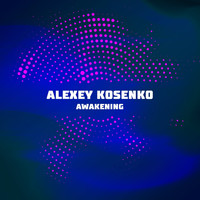 Alexey Kosenko - Awakening