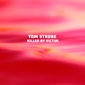 Tom Strobe - Killed by Victim
