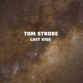 Tom Strobe - Last Kiss