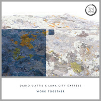Luna City Express and Dario D'Attis - Work Together - EP