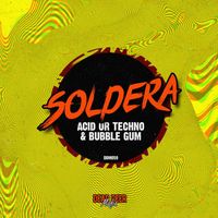 Soldera - Acid Or Techno & Bubble Gum