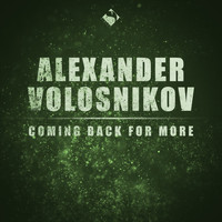 Alexander Volosnikov - Coming Back for More