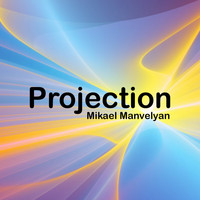 Mikael Manvelyan - Projection