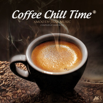 Various Artists - Coffee Chill Time Vol.4 (Smooth Jazz Music) [Compiled by Marga Sol]