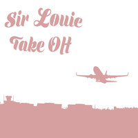 Sir Louie - Takeoff (Explicit)