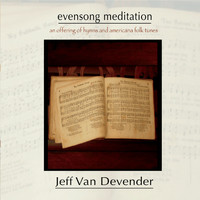 Jeff Van Devender - Evensong Meditation