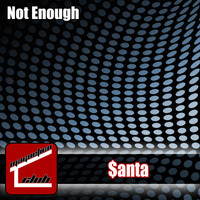 $anta - Not Enough