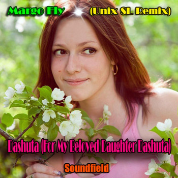 Margo Fly - Dashuta (For My Beloved Daughter Dashuta) (Unix Sl Remix)