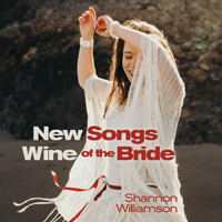 Shannon Williamson - New Wine: Songs of the Bride