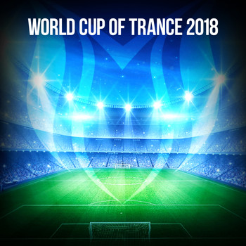 Various Artists - World Cup Of Trance 2018