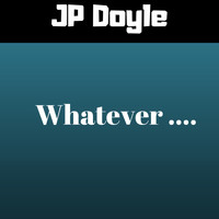 JP Doyle - Whatever