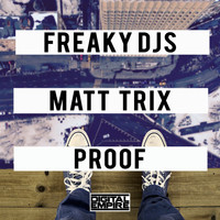 Freaky DJs, Matt Trix - Proof