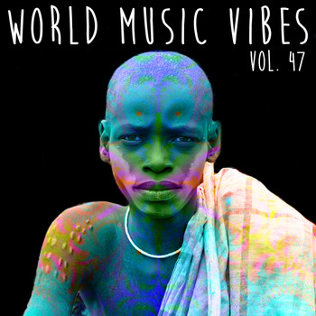 Various Artists - World Music Vibes, Vol. 47