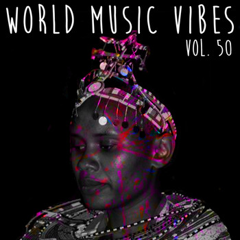 Various Artists - World Music Vibes, Vol. 50
