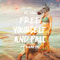 Be Lion - Free Yourself And Fall (feat. Kamatos)