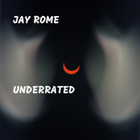 Jay Rome - Underrated (Explicit)