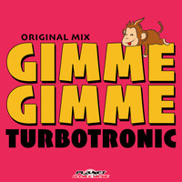 Turbotronic - Gimme Gimme