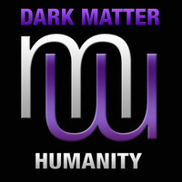 Dark Matter - Humanity (Radio Edit)