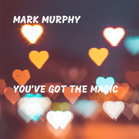 Mark Murphy - You've Got the Magic