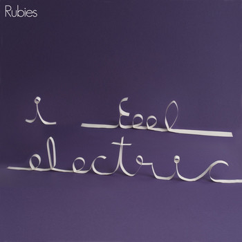 Rubies - I Feel Electric