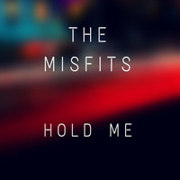 The Misfits - Hold Me