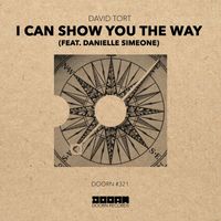 David Tort - I Can Show You The Way (feat. Danielle Simeone)