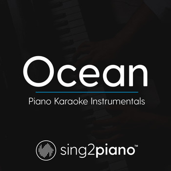 Sing2Piano - Ocean (Piano Karaoke Instrumentals)