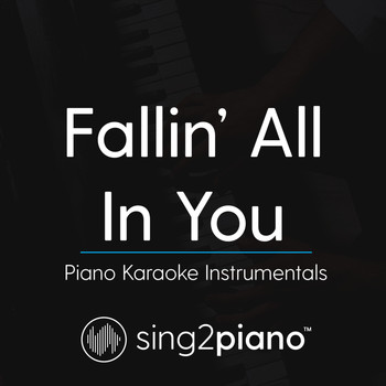 Sing2Piano - Fallin' All In You (Piano Karaoke Instrumentals)