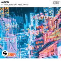 Moksi - Stranger (feat. Feliciana)