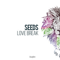 Seeds - Love Break