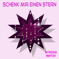 Kristina Martin - Schenk Mir Einen Stern