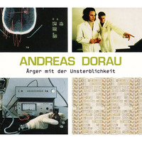 Andreas Dorau - Ärger mit der Unsterblichkeit