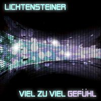 Lichtensteiner - Viel Zu Viel Gefühl