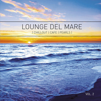 Various Artists - Lounge Del Mare 2 - Chillout Café Pearls