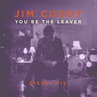 Jim Cuddy - You Be the Leaver (Diesel Mix)