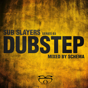 Schema - Sub Slayers: Series 03 - Dubstep
