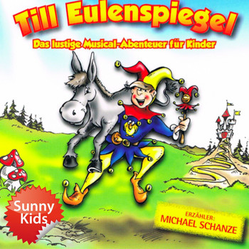 Michael Schanze & die Sunny Kids - Till Eulenspiegel - Das Original-Hörspiel zum Musical