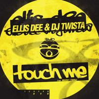 Ellis Dee & DJ Twista - Touch Me
