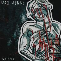 Wax Wings - Whisper