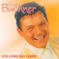 Toni Buchner - Ich Liebe Das Leben
