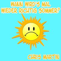 Chris Martin - Wann wird's mal wieder richtig Sommer