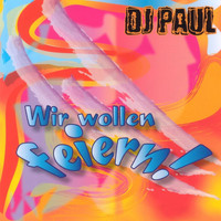 DJ Paul - Wir Wollen Feiern