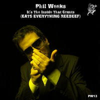 Phil Weeks - It's the Inside That Counts Eats Everything Reebeef