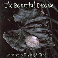 The Beautiful Disease - Mother's Dryland Green