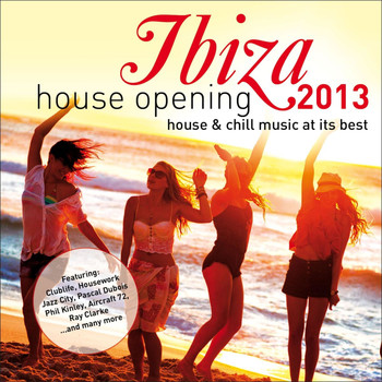 Various Artists - Ibiza House Opening 2013 – House & Chillout Music at Its Best