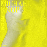 Michael Knop - Glue Ear EP